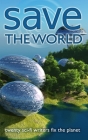 Save the World: Twenty Sci-Fi Writers Fix the Planet By J. Scott Coatsworth (Editor), J. Scott Coatsworth Cover Image