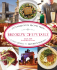 Brooklyn Chef's Table: Extraordinary Recipes from Coney Island to Brooklyn Heights By Sarah Zorn, Eric Isaac (Photographer) Cover Image