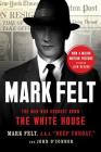 Mark Felt: The Man Who Brought Down the White House By Mark Felt, John O'Connor Cover Image