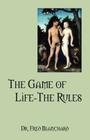 The Game of Life-The Rules By Fred Blanchard Cover Image