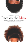 Race on the Move: Brazilian Migrants and the Global Reconstruction of Race (Stanford Studies in Comparative Race and Ethnicity) By Tiffany D. Joseph Cover Image
