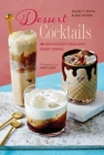 Dessert Cocktails: 40 deliciously indulgent sweet drinks By David T. Smith, Keli Rivers Cover Image