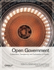 Open Government: Collaboration, Transparency, and Participation in Practice By Daniel Lathrop, Laurel Ruma Cover Image