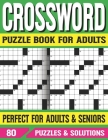 Crossword Puzzle Book For Adults: Challenging Puzzle Games for Seniors Adults With Solutions By I. R. Silpofothi Sohid Publishing Cover Image