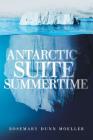 Antarctic Suite Summertime By Rosemary Dunn Moeller Cover Image