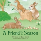 A Friend For A Season By Jane Scott, Gary Sanchez (Illustrator) Cover Image