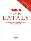 How To Eataly: A Guide to Buying, Cooking, and Eating Italian Food Cover Image