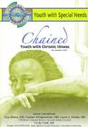 Chained: Youth with Chronic Disorders (Youth with Special Needs) By Autumn Libal Cover Image