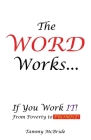 The WORD Works...If You Work IT! From Poverty to PROMISE! By Tammy McBride Cover Image