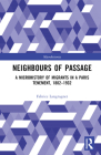 Neighbours of Passage: A Microhistory of Migrants in a Paris Tenement, 1882-1932 (Microhistories) By Fabrice Langrognet Cover Image