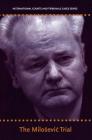International Courts and Tribunals Cases Series: Volume 2: The Milosevic Trial Cover Image
