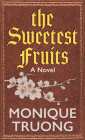 The Sweetest Fruits By Monique Truong Cover Image