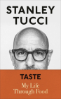 Taste: My Life Through Food By Stanley Tucci Cover Image