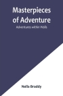 Masterpieces of Adventure-Adventures within Walls By Nella Braddy Cover Image