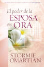 El Poder de la Esposa Que Ora = The Power of a Praying Wife By Stormie Omartian Cover Image