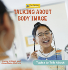 Talking about Body Image By Annemarie McClain, Lacey Hilliard Cover Image
