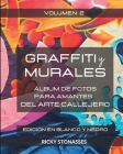 GRAFFITI y MURALES - Edición en Blanco y Negro: Álbum de fotos para los amantes del arte callejero - Vol. 2 Cover Image