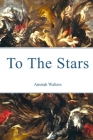 To The Stars By Amirah Walters Cover Image