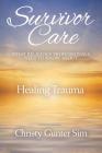 Survivor Care: What Religious Professionals Need to Know about Healing Trauma Cover Image