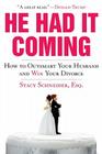 He Had It Coming: How to Outsmart Your Husband and Win Your Divorce Cover Image