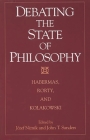 Debating the State of Philosophy: Habermas, Rorty, and Kolakowski By Jozef Niznik, John Sanders Cover Image