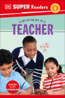 DK Super Readers Level 1 A Day in the Life of a Teacher By DK Cover Image