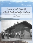 Hope, East Hope & Clark Fork's Early History: A story of how pioneers carved three cities out of a wilderness By Gary L. Pietsch Cover Image