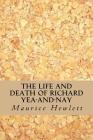 The Life And Death of Richard Yea-And-Nay By Yordi Abreu (Editor), Maurice Hewlett Cover Image
