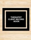 Therapist Client Record Book: Supervisor & Counselors Reference Guide for Therapists, Managers & Social Work Step by Step Definitive Reference for L Cover Image