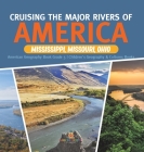 Cruising the Major Rivers of America: Mississippi, Missouri, Ohio American Geography Book Grade 5 Children's Geography & Cultures Books By Baby Professor Cover Image