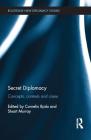 Secret Diplomacy: Concepts, Contexts and Cases (Routledge New Diplomacy Studies) Cover Image
