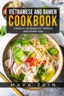 Vietnamese And Ramen Cookbook: 2 Books In 1: 100 Recipes For Traditional Asian Noodles Soup Cover Image