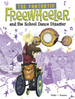 The Fantastic Freewheeler and the School Dance Disaster: A Graphic Novel Cover Image