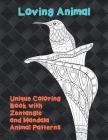 Loving Animal - Unique Coloring Book with Zentangle and Mandala Animal Patterns By Imogen Holmes Cover Image