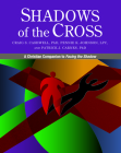 Shadows of the Cross: A Christian Companion to Facing the Shadow By Craig Cashwell, Pennie Johnson, Patrick Carnes Cover Image