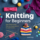 Knitting for Beginners: Easy Patterns and Step-By-Step Lessons to Learn to Knit By Quayln Stark Cover Image