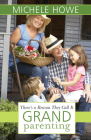 There's a Reason They Call It Grandparenting By Michele Howe Cover Image