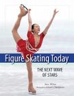 Figure Skating Today: The Next Wave of Stars Cover Image