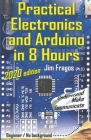 Practical Electronics and Arduino in 8 Hours 2020 edition Cover Image
