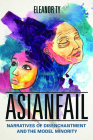 Asianfail: Narratives of Disenchantment and the Model Minority (Asian American Experience) By Eleanor Ty Cover Image