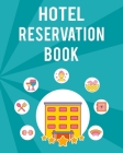 Hotel Reservation Book: Perfect Hotel Reservation Book And Hotel Guest Book For All Guests Coming To The Hotel. Ideal Guest Book For Hotel And Cover Image