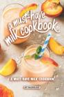 A Must-Have Milk Cookbook: Quick and Easy Milk Recipes For Everyone By Valeria Ray Cover Image