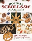 Holiday Scroll Saw Ornaments: 200+ Clean, Classic Woodworking Patterns Cover Image