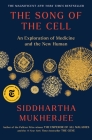 The Song of the Cell: An Exploration of Medicine and the New Human By Siddhartha Mukherjee Cover Image