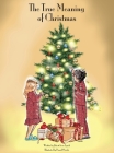 The True Meaning of Christmas By Irene Lynch, John L. Lynch, Daniel Oviedo (Illustrator) Cover Image