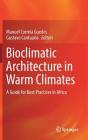 Bioclimatic Architecture in Warm Climates: A Guide for Best Practices in Africa By Manuel Correia Guedes (Editor), Gustavo Cantuaria (Editor) Cover Image