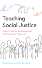 Teaching Social Justice: Critical Tools for the Intercultural Communication Classroom By Brandi Lawless, Yea-Wen Chen Cover Image