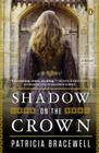 Shadow on the Crown By Patricia Bracewell Cover Image