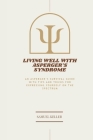 Living Well with Asperger's Syndrome: An Asperger's Survival Guide with Tips and Tricks for expressing yourself on the spectrum Cover Image