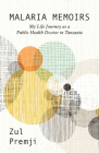 Malaria Memoirs: My Life Journey as a Public Health Doctor in Tanzania By Zul Premji Cover Image